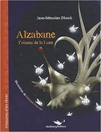 Jean Sebastien Blanck - Alzabane, l'Oiseau de la Lune