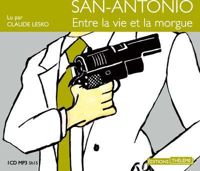 Couverture du livre San-Antonio: entre la vie et la morgue - Frederic Dard