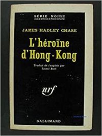 James Hadley Chase - L'héroïne d'Hong-Kong