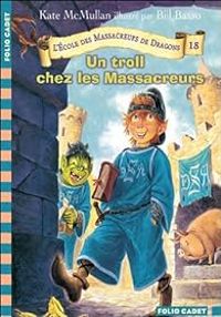 Kate Hall Mcmullan - Un troll chez les Massacreurs