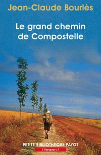Jean-claude Bourlès - Le Grand Chemin de Compostelle