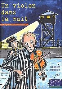 Didier Daeninckx - Pef(Illustrations) - Un violon dans la nuit : La Mémoire des camps