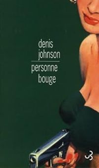 Denis Johnson - Personne bouge