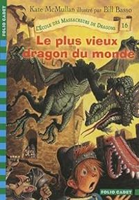 Kate Hall Mcmullan - Le plus vieux dragon du monde