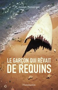 Joseph Monninger - Le garçon qui rêvait de requins