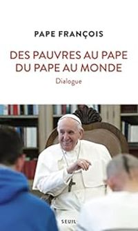 Association Lazare -  Pape Francois - Des pauvres au pape, du pape au monde