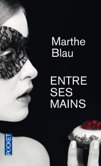 Marthe Blau - ENTRE SES MAINS