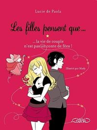 Lucie De Paola - Les filles pensent que... La vie de couple n'est pas un conte de fées