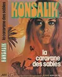 Heinz G Konsalik - La caravane des sables