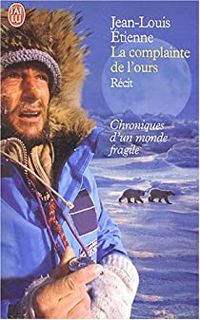 Jean Louis Etienne - La complainte de l'ours