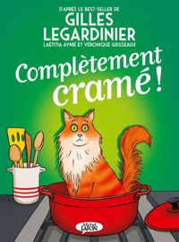 Gilles Legardinier - Veronique Grisseaux - Laetitia Aynie(Illustrations) - Complètement cramé !