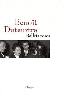 Benoît Duteurtre - Ballets roses