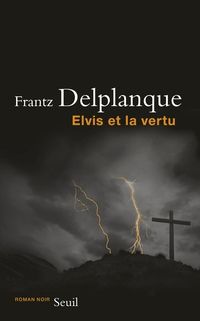 Frantz Delplanque - Elvis et la vertu