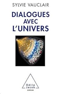 Sylvie Vauclair - Dialogues avec l'Univers