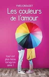 Yves Daniel Crouzet - Les couleurs de l'amour