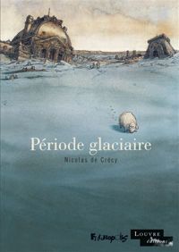 Nicolas De Crécy - Période glaciaire