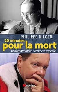 Philippe Bilger - 20 minutes pour la mort. Robert Brasillach