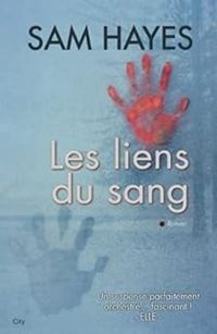 Samantha Hayes - Les liens du sang