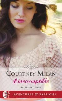 Courtney Milan - l'Incorruptible