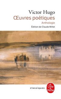 Victor Hugo - Oeuvres poétiques - Anthologies