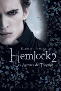 Kathleen Peacock - Les Arcanes de Thornhill. Hemlock, tome 2 