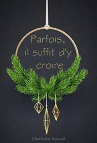 Charlotte Roucel - Parfois, il suffit d'y croire