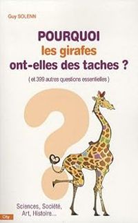 Guy Solenn - Pourquoi les girafes ont-elles des taches ? 