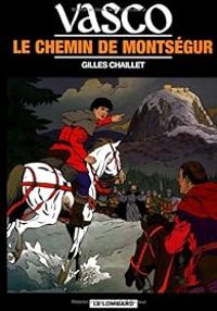 Gilles Chaillet - Le Chemin de Montségur