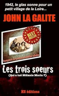 John La Galite - Les trois soeurs (Qui a tué Mélanie Morin ?)