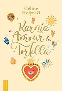 Celine Holynski - Karma, amour & tortilla