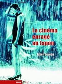 Julien Seveon - Le cinéma enragé au Japon