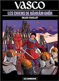 Gilles Chaillet - Les Chiens de Bâhrâm Ghör