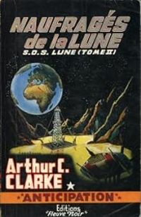 Arthur C Clarke - S.O.S Lune - Intégrale 