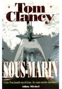 Tom Clancy - Sous-marin. Visite d'un monde mystérieux 