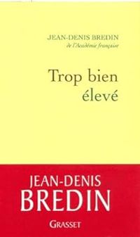 Jean Denis Bredin - Trop bien élevé