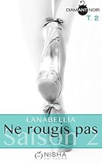  Lanabellia - Ne rougis pas - Saison 2