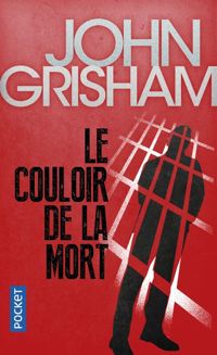 John Grisham - Le couloir de la mort