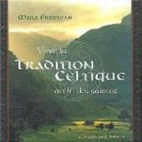 Mara Freeman - Vivre la tradition celtique au fil des saisons