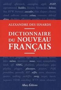 Alexandre Des Isnards - Dictionnaire du nouveau français