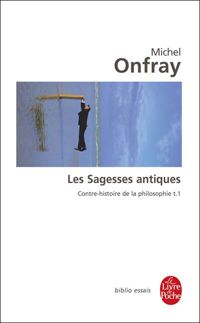 Michel Onfray - Les Sagesses antiques