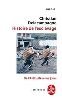 Christian Delacampagne - Une histoire de l'esclavage