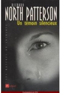 Richard North Patterson - Un témoin silencieux