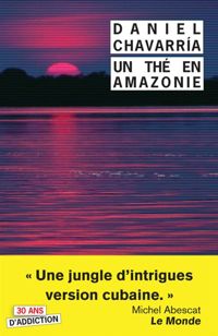 Daniel Chavarria - Un thé en Amazonie. Tant pis pour eux !