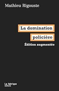 Mathieu Rigouste - La domination policière