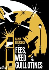 Karim Berrouka - Fées, weed et guillotines 