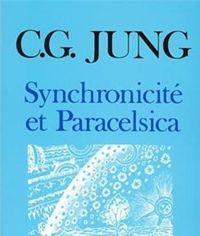 Carl Gustav Jung - Synchronicité et Paracelsica