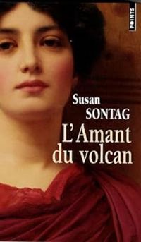 Susan Sontag - L'Amant du volcan
