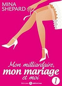 Mina Shepard - Mon milliardaire, mon mariage et moi