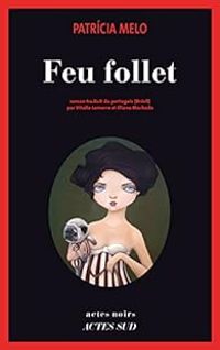 Patricia Melo - Feu follet