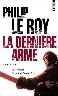 Philip Le Roy - La Dernière Arme